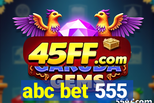 abc bet 555